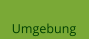 Umgebung
